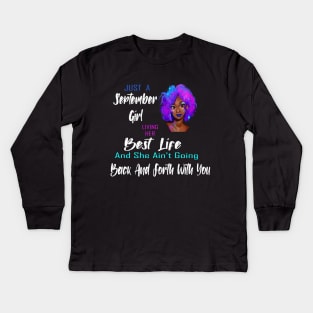 just a september girl living her best life and she aint going back and forth with you Kids Long Sleeve T-Shirt